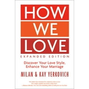 MILAN YERKOVICH; KAY YERKOVICH How We Love, Expanded Edition: Discover Your Love Style, Enhance Your Marriage, (Paperback)
