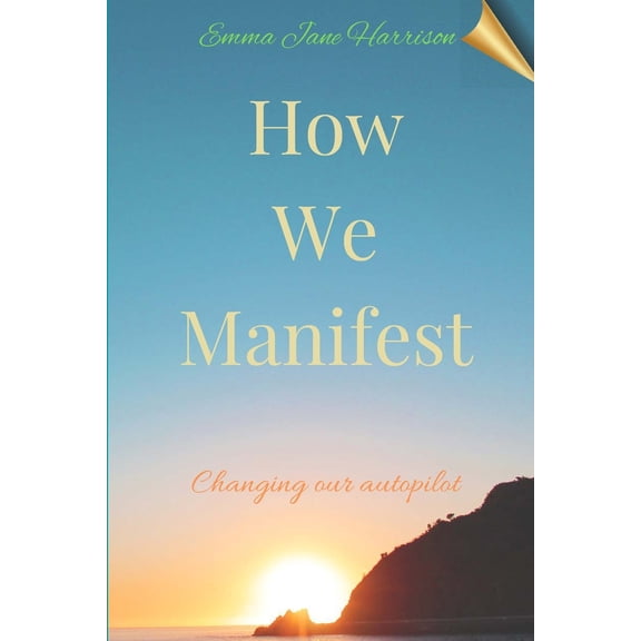 Pre-Owned How We Manifest: Changing Our Autopilot (Paperback) 1446184331 9781446184332