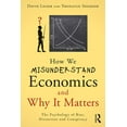 thumbnail image 1 of How We Misunderstand Economics and Why it Matters: The Psychology of Bias, Distortion and Conspiracy, (Paperback), 1 of 1