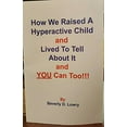 thumbnail image 1 of Pre-Owned How We Raised a Hyperactive Child and Lived to Tell About It and YOU Can Too! Paperback, 1 of 1