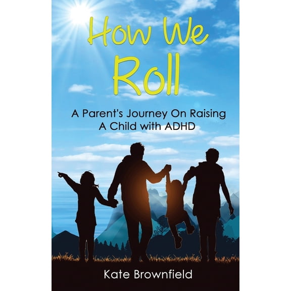 How We Roll: A Parent's Journey On Raising A Child with ADHD (Paperback) by Kate Brownfield