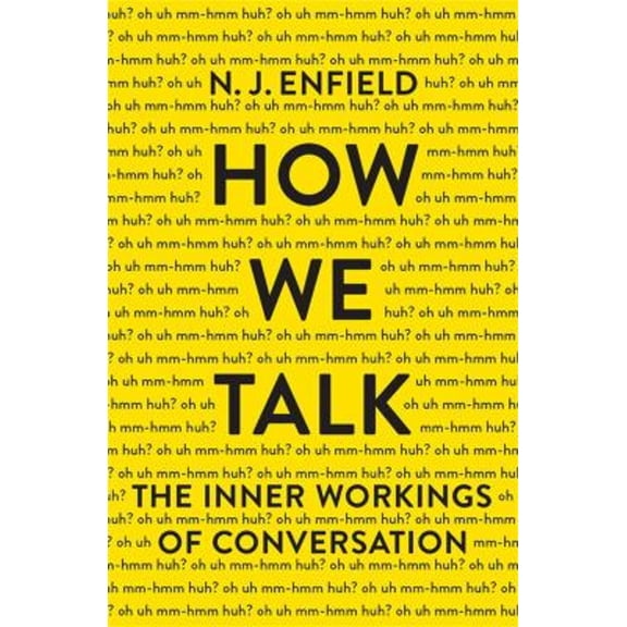 Pre-Owned How We Talk: The Inner Workings of Conversation (Hardcover) 0465059945 9780465059942