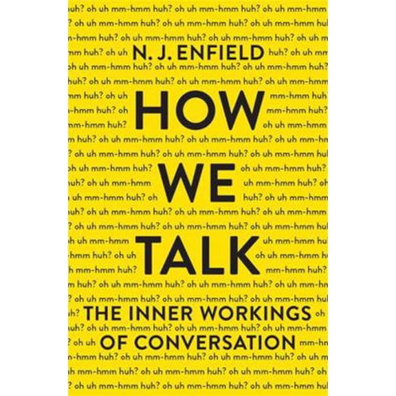 Pre-Owned How We Talk: The Inner Workings of Conversation (Hardcover) 0465059945 9780465059942