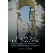 How We Tell the Days Apart Life in a Senior Residential Condominium, Hardcover