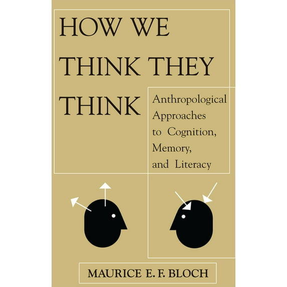How We Think They Think: Anthropological Approaches To Cognition, Memory, And Literacy, (Paperback)