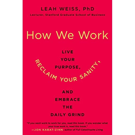 Pre-Owned How We Work: Live Your Purpose, Reclaim Your Sanity, and Embrace the Daily Grind (Paperback) 0062565087 9780062565082