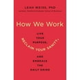 thumbnail image 1 of Pre-Owned How We Work: Live Your Purpose, Reclaim Your Sanity, and Embrace the Daily Grind (Hardcover) 0062565060 9780062565068, 1 of 1