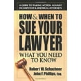 thumbnail image 1 of Pre-Owned How & When to Sue Your Lawyer: What You Need to Know (Paperback) by Robert W Schachner, John Phillips, 1 of 1
