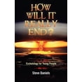 thumbnail image 1 of How Will It Really End? Eschatology for Young People, (Paperback), 1 of 1