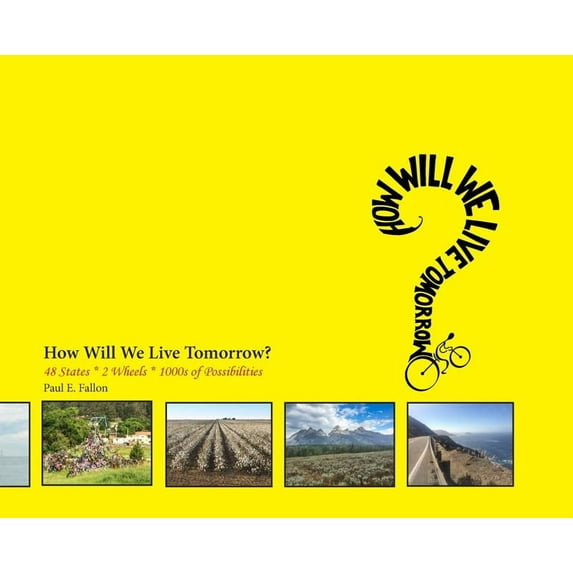 How Will We Live Tomorrow?: 48 States * 2 Wheels * 1000s of Possibilities, (Hardcover)