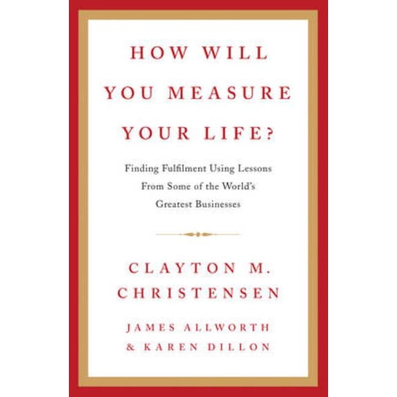 How Will You Measure Your Life? (Hardcover)