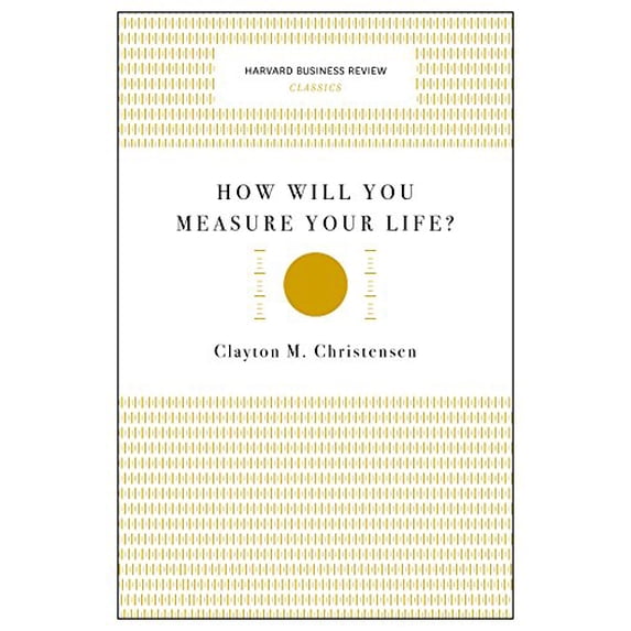 Pre-Owned How Will You Measure Your Life? (Paperback) 1633692566 9781633692565