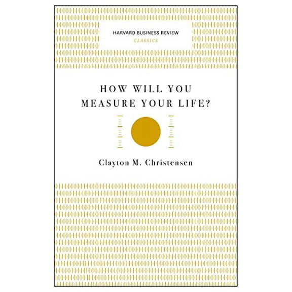 Pre-Owned How Will You Measure Your Life? (Paperback) 1633692566 9781633692565