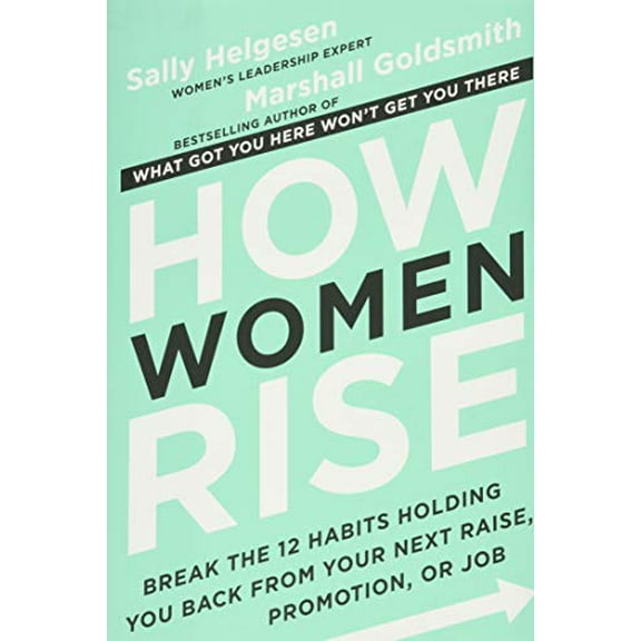 Pre-Owned How Women Rise: Break the 12 Habits Holding You Back from Your Next Raise, Promotion, or Job, 9780316440127, 0316440124, Hardcover,