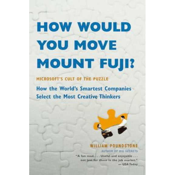 Pre-Owned How Would You Move Mount Fuji?: Microsoft's Cult of the Puzzle -- How the World's Smartest Companies Select the Most Creative Thinkers (Paperback) 0316778494 9780316778497