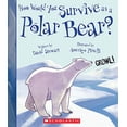 thumbnail image 1 of Pre-Owned How Would You Survive as a Polar Bear? (Paperback) 0531131904 9780531131909, 1 of 1