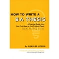 thumbnail image 1 of Pre-Owned How to Write a BA Thesis: A Practical Guide from Your First Ideas to Your Finished Paper (Chicago Guides to Writing, Editing, and Publishing) Paperback, 1 of 1
