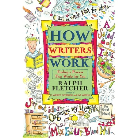 How Writers Work: Finding a Process That Works for You, (Paperback)