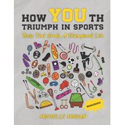 How YOUth Triumph in Sports Tools That Create a Triumphant Life Workbook, Paperback