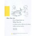 thumbnail image 1 of Pre-Owned How You Are Is as Important as What You Do...: In Making a Positive Difference for Infants, Toddlers and Their Families (Paperback) 0943657393 9780943657394, 1 of 1