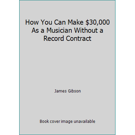 How You Can Make $30,000 As a Musician Without a Record Contract, Used [Paperback]