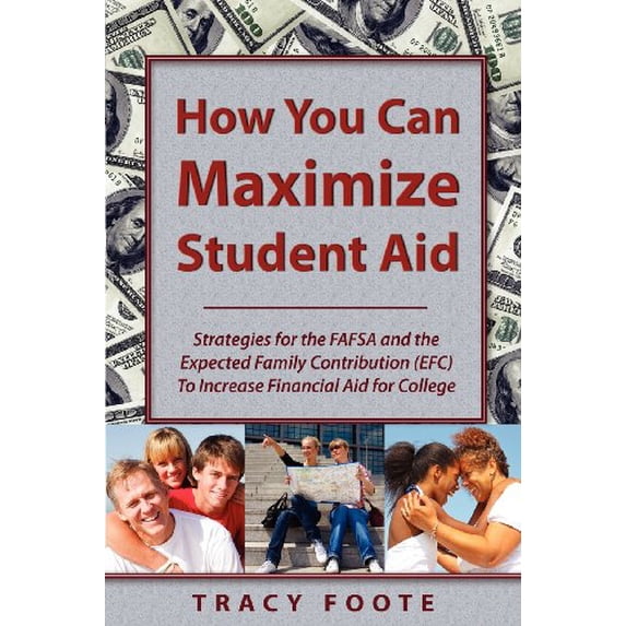 Pre-Owned How You Can Maximize Student Aid: Strategies for the Fafsa and the Expected Family Contribution (Efc) to Increase Financial Aid for College (Paperback) 0981473741 9780981473741