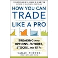 thumbnail image 1 of How You Can Trade Like a Pro: Breaking into Options, Futures, Stocks, and ETFs, (Hardcover), 1 of 1