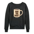 thumbnail image 1 of How You Doin Coffee Mug - Ladies French Terry Long Sleeve Shirt, 1 of 4