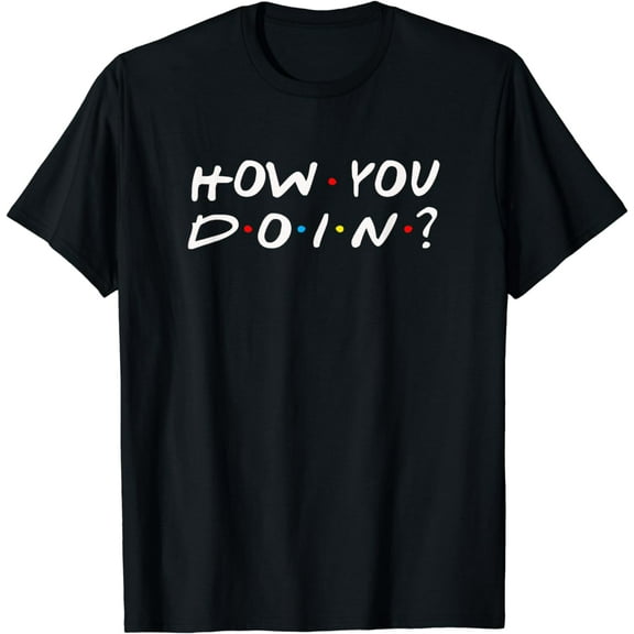 How You Doin? Funny T-Shirt
