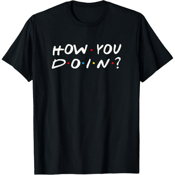 How You Doin? Funny T-Shirt