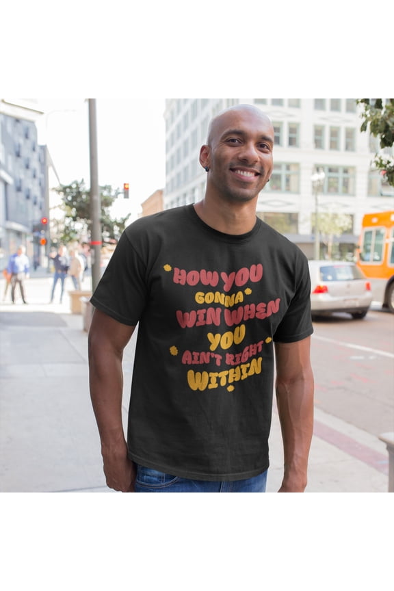 How You Gonna Win When You Ain't Right Within Lauryn T-shirt | Funny Hip Hop Rap Culture Tees | 3 Colors