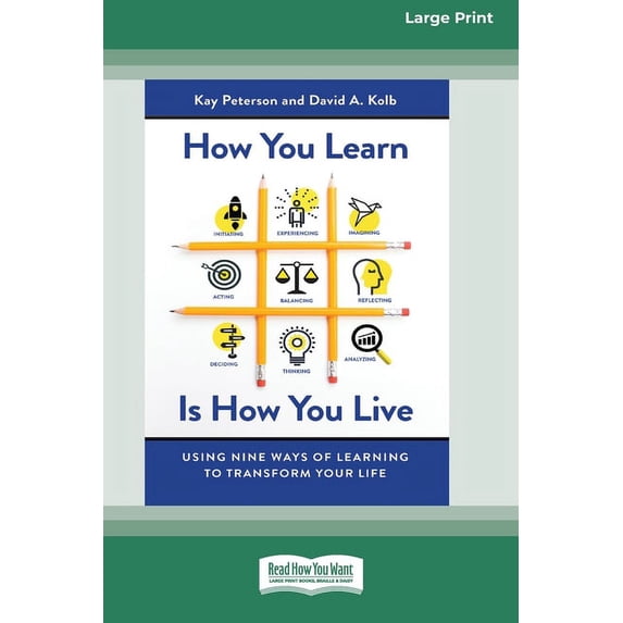 How You Learn Is How You Live: Using Nine Ways of Learning to Transform Your Life (16pt Large Print Edition), (Paperback)