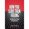 thumbnail image 1 of Pre-Owned How You Leave Them Feeling: Your Ultimate Key to Personal & Professional Success (Hardcover) 0977881008 9780977881000, 1 of 1