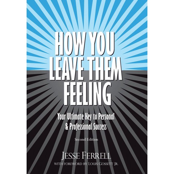 How You Leave Them Feeling: Your Ultimate Key to Personal & Professional Success, (Hardcover)