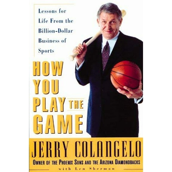 Pre-Owned How You Play the Game: Lessons for Life from the Billion-Dollar Business of Sports (Hardcover) 081440488X 9780814404881