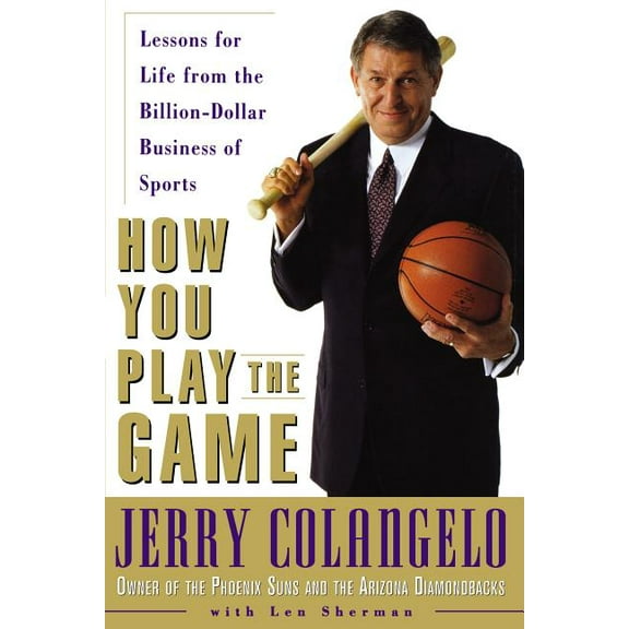 How You Play the Game: Lessons for Life from the Billion-Dollar Business of Sports, (Paperback)