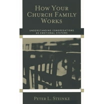 How Your Church Family Works: Understanding Congregations as Emotional Systems, (Paperback)