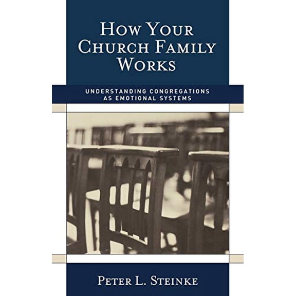 Pre-Owned How Your Church Family Works: Understanding Congregations as Emotional Systems (Paperback) 1566993296 9781566993296