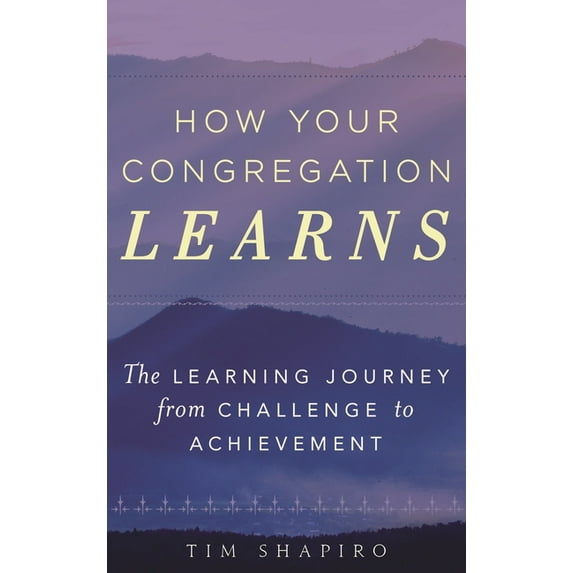 How Your Congregation Learns: The Learning Journey from Challenge to Achievement, (Paperback)