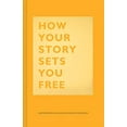 thumbnail image 1 of Pre-Owned How Your Story Sets You Free: (Business and Communication Books, Public Speaking Reference Book, Leadership Books, Inspirational Guides) (Hardcover) 1452177511 9781452177519, 1 of 1