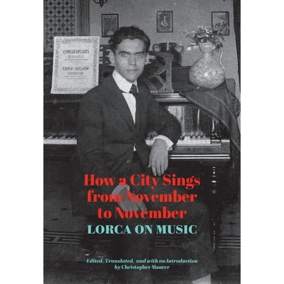 How a City Sings from November to November: Lorca on Music, (Paperback)