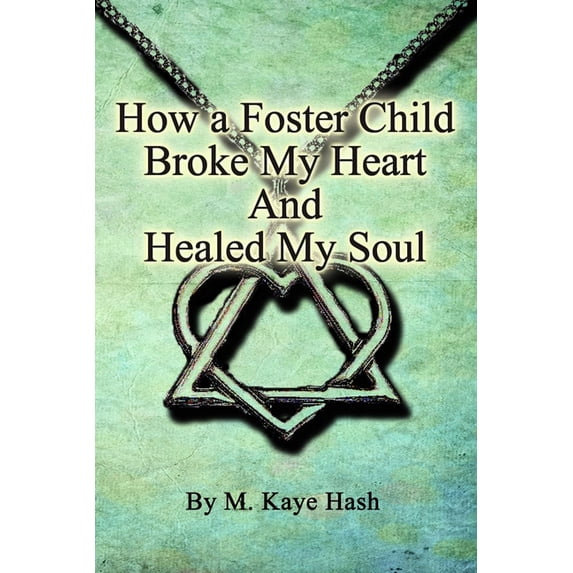 How a Foster Child Broke My Heart and Healed My Soul, (Paperback)