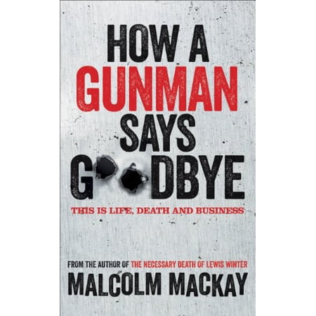 Pre-Owned How a Gunman Says Goodbye (Paperback) 1447212762 9781447212768