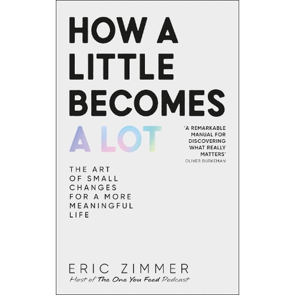 Eric Zimmer How a Little Becomes a Lot (Hardcover)