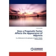 thumbnail image 1 of How a Pragmatic Factor Affects the Appearance of Adjuncts (Paperback), 1 of 1