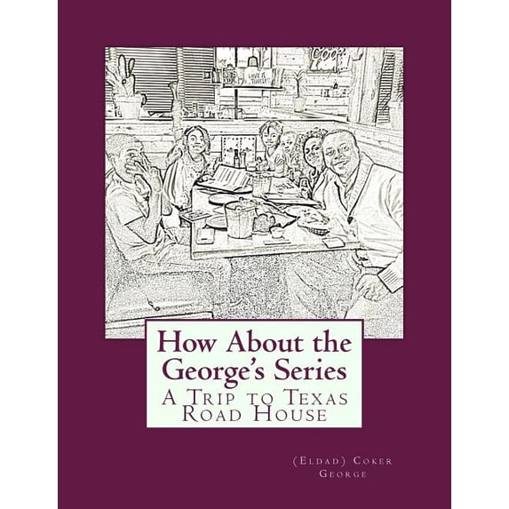 How about the George's: How About the George's Series : A Trip to Texas Road House (Paperback)