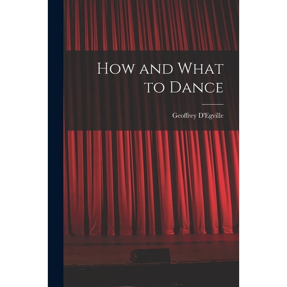 How and What to Dance (Paperback)