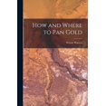 thumbnail image 1 of How and Where to Pan Gold, (Paperback), 1 of 1