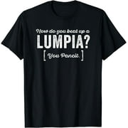 How do you beat up a Lumpia? You Pancit Pun Joke Humor T-Shirt