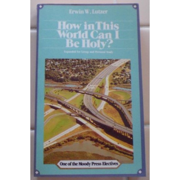 Pre-Owned How in This World Can I Be Holy? (Paperback) 9780802407306